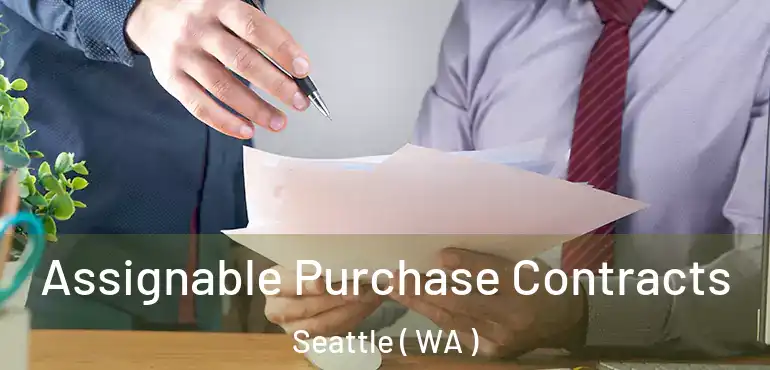  Assignable Purchase Contracts Seattle ( WA )