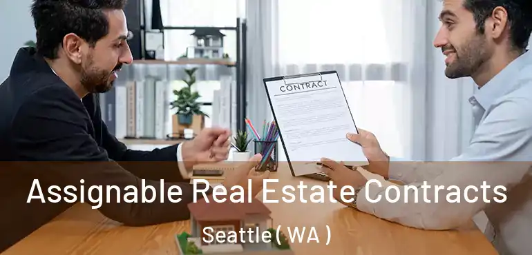  Assignable Real Estate Contracts Seattle ( WA )