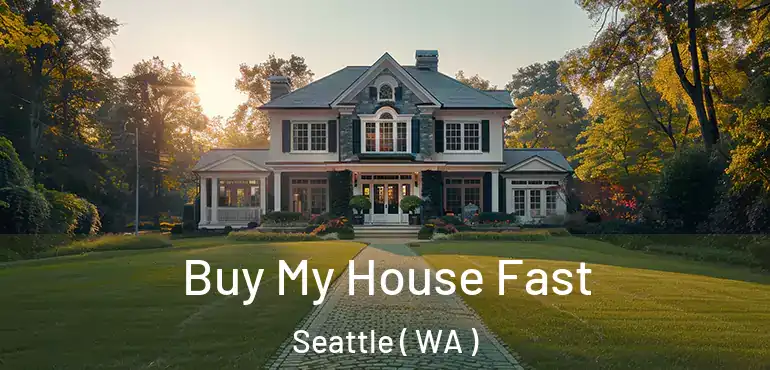  Buy My House Fast Seattle ( WA )