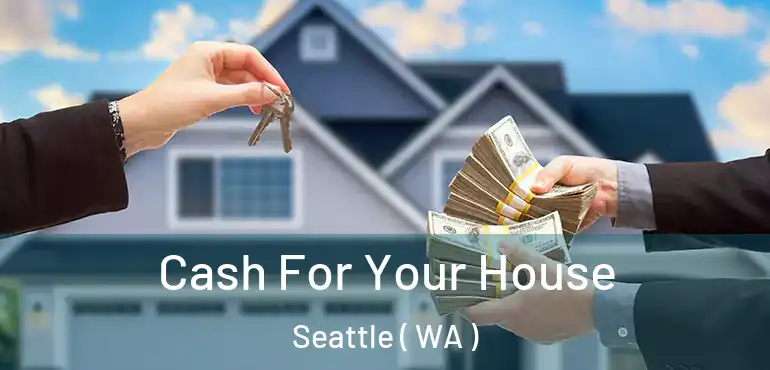  Cash For Your House Seattle ( WA )