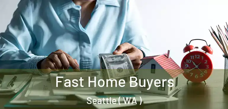  Fast Home Buyers Seattle ( WA )