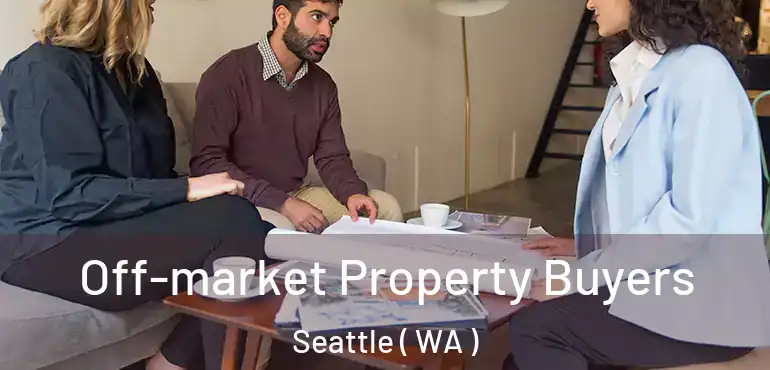  Off-market Property Buyers Seattle ( WA )
