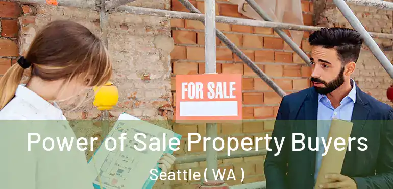  Power of Sale Property Buyers Seattle ( WA )