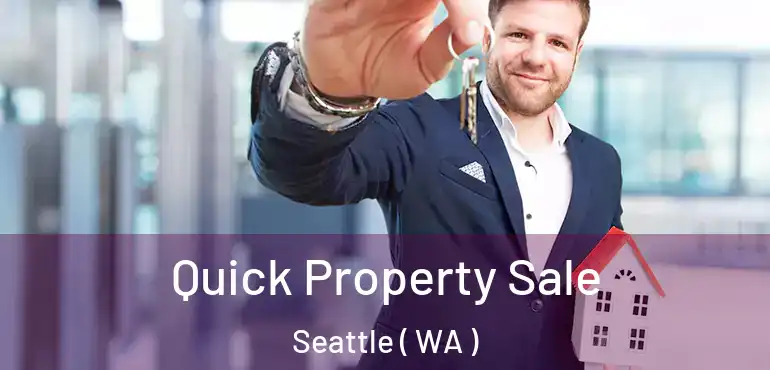  Quick Property Sale Seattle ( WA )