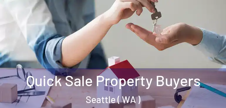  Quick Sale Property Buyers Seattle ( WA )