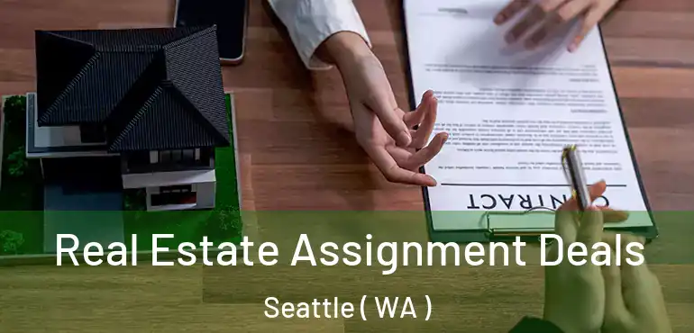  Real Estate Assignment Deals Seattle ( WA )