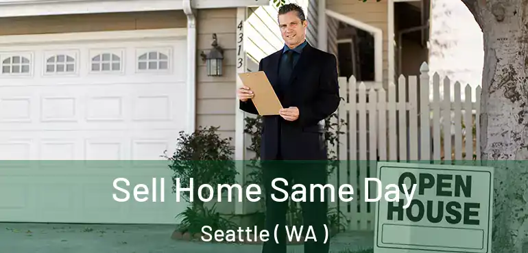  Sell Home Same Day Seattle ( WA )