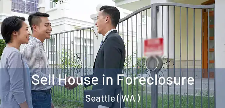  Sell House in Foreclosure Seattle ( WA )