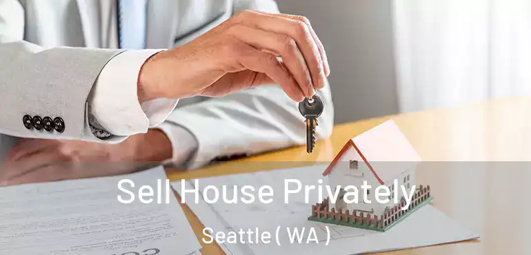 Sell House Privately Seattle ( WA )