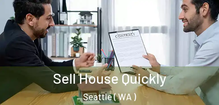  Sell House Quickly Seattle ( WA )