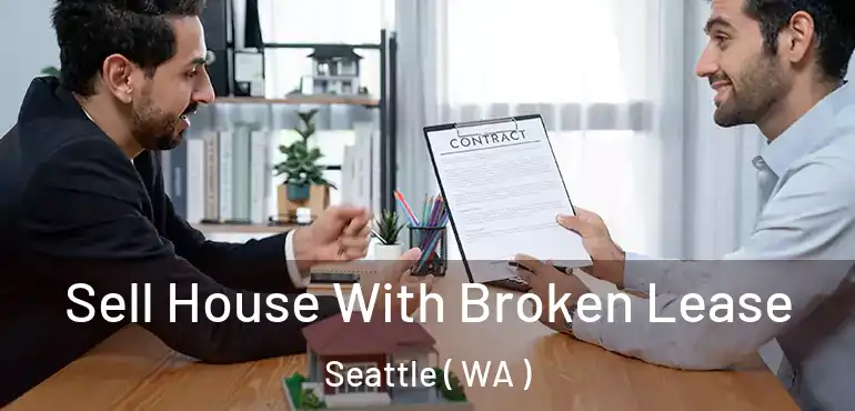  Sell House With Broken Lease Seattle ( WA )