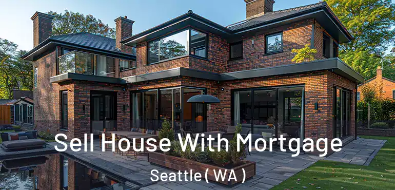  Sell House With Mortgage Seattle ( WA )