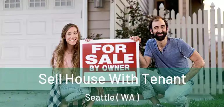  Sell House With Tenant Seattle ( WA )