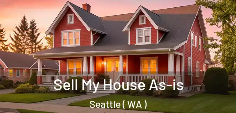  Sell My House As-is Seattle ( WA )