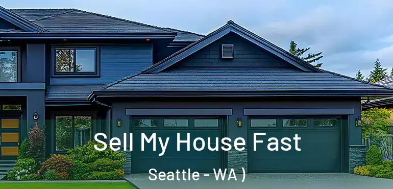  Sell My House Fast Seattle - WA )