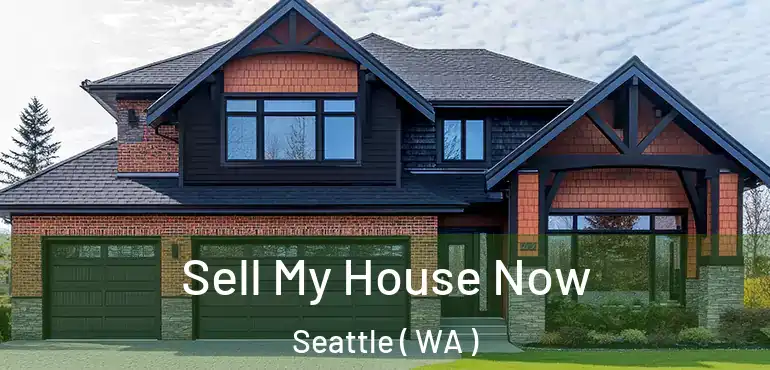  Sell My House Now Seattle ( WA )