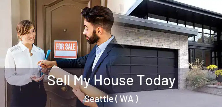  Sell My House Today Seattle ( WA )