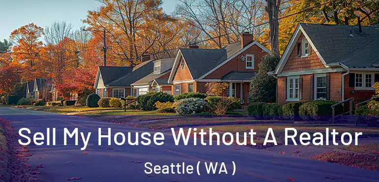  Sell My House Without A Realtor Seattle ( WA )