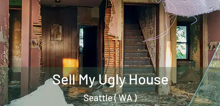  Sell My Ugly House Seattle ( WA )