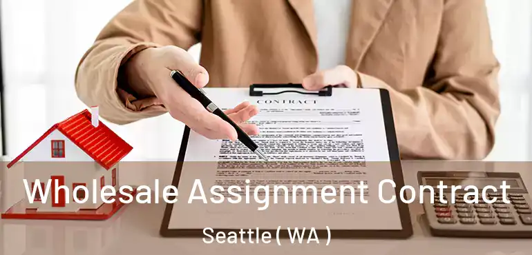  Wholesale Assignment Contract Seattle ( WA )
