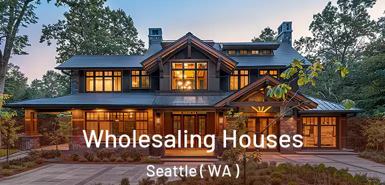  Wholesaling Houses Seattle ( WA )